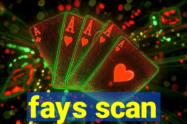 fays scan